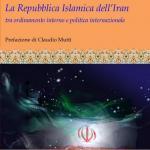 La Rep.Isl.Iran tra ordinamento interno e politica internazionale