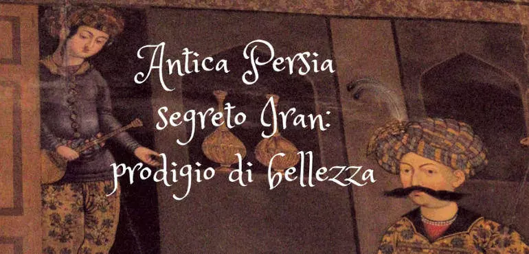 Ancient Persia, Iran's Secret at the Bellini Museum in Asola