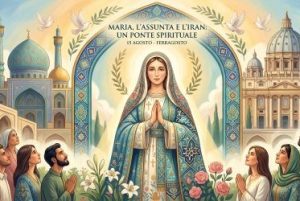 Speciale Ferragosto,Maria, l'Assunta e l'Iran