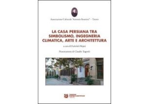 Novità Editoriale; La casa persiana tra Simbolismo, Ingegneria climatica, Arte e Architettura di Fazlolah Hejazi